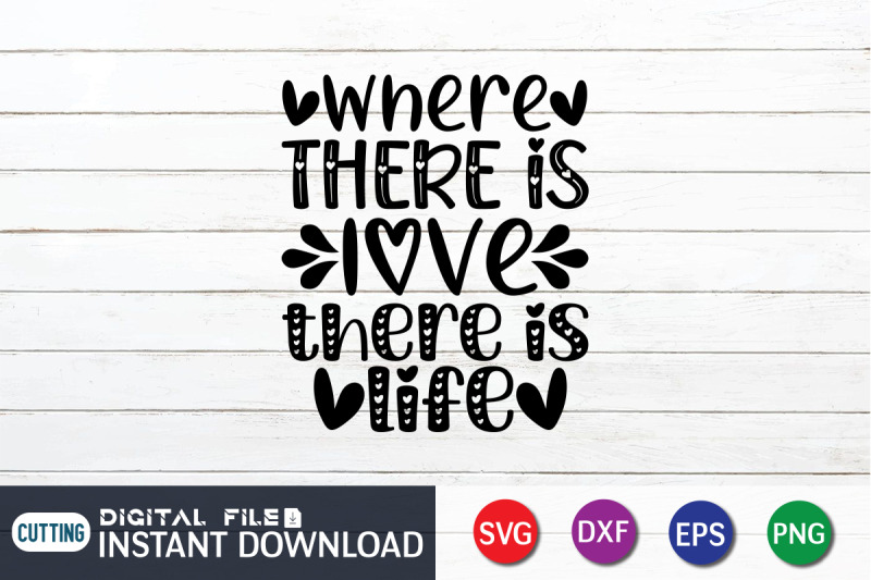 where-there-is-love-there-is-life-svg