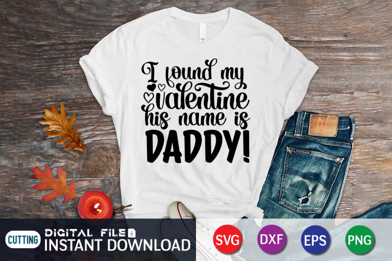 i-found-my-valentine-his-name-is-daddy-svg