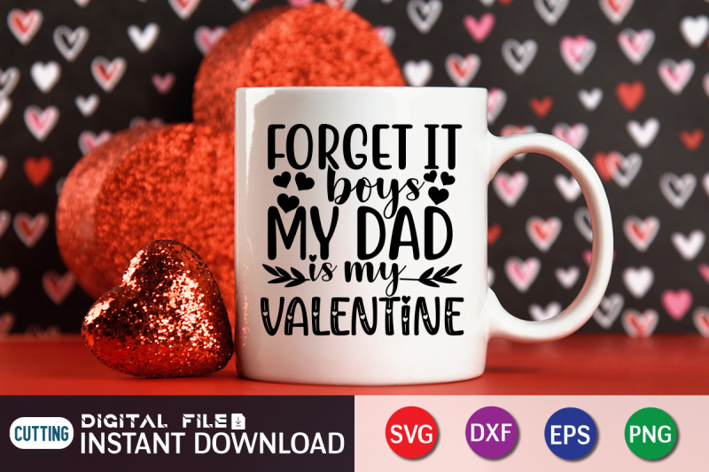 forget-it-boys-my-dad-is-my-valentine-svg