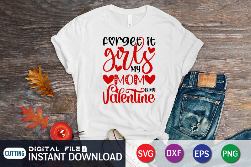 forget-it-girls-my-mom-is-my-valentine-svg