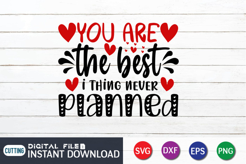 you-are-the-best-thing-i-never-planned-svg