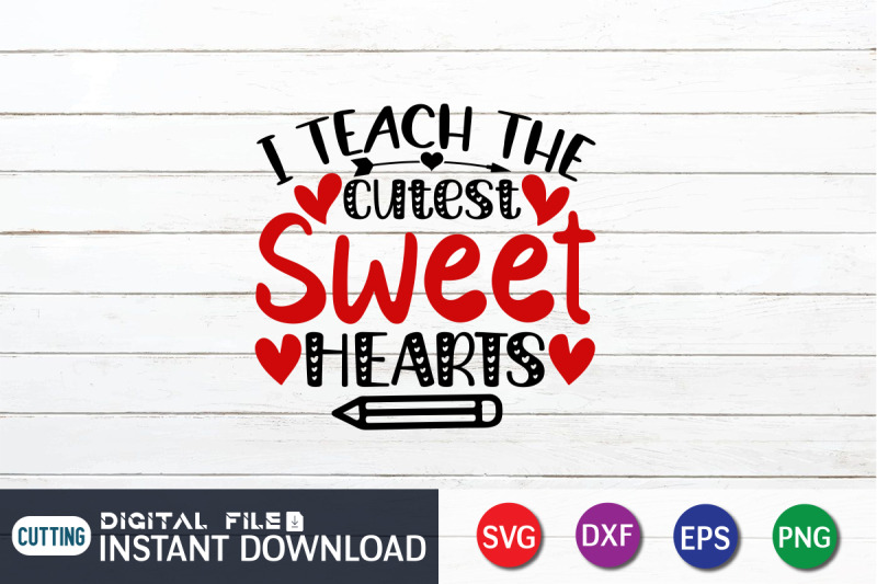 i-teach-the-cutest-sweet-hearts-valentine-svg