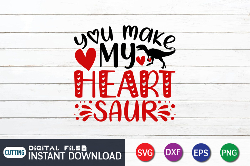 you-make-my-heart-saur-svg