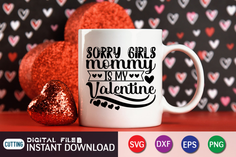 sorry-girls-mommy-is-my-valentine-svg