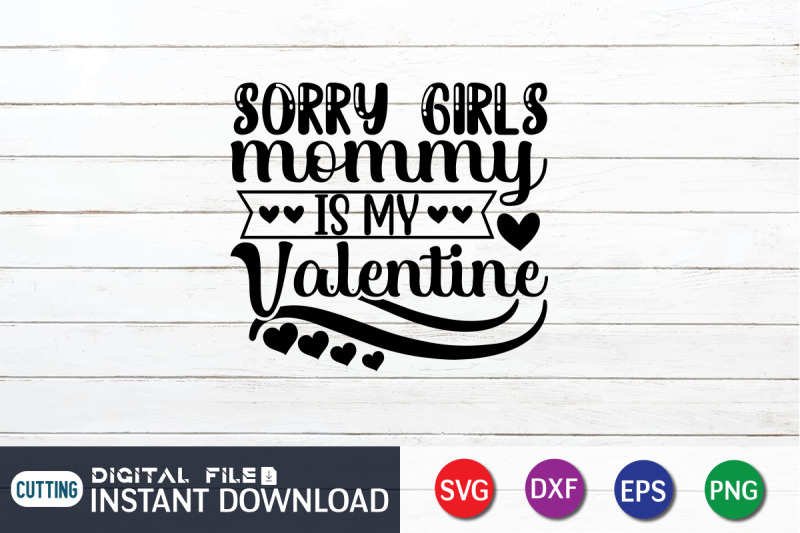 sorry-girls-mommy-is-my-valentine-svg