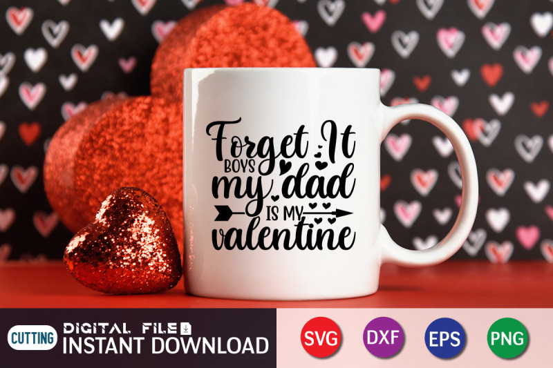 forget-it-boys-my-dad-is-my-valentine-svg