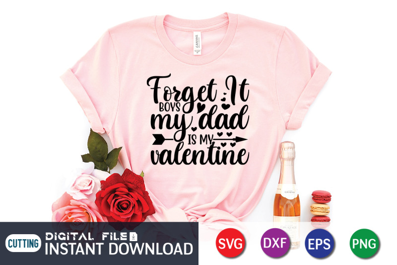 forget-it-boys-my-dad-is-my-valentine-svg