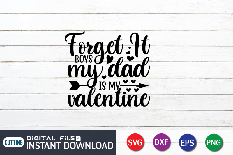 forget-it-boys-my-dad-is-my-valentine-svg