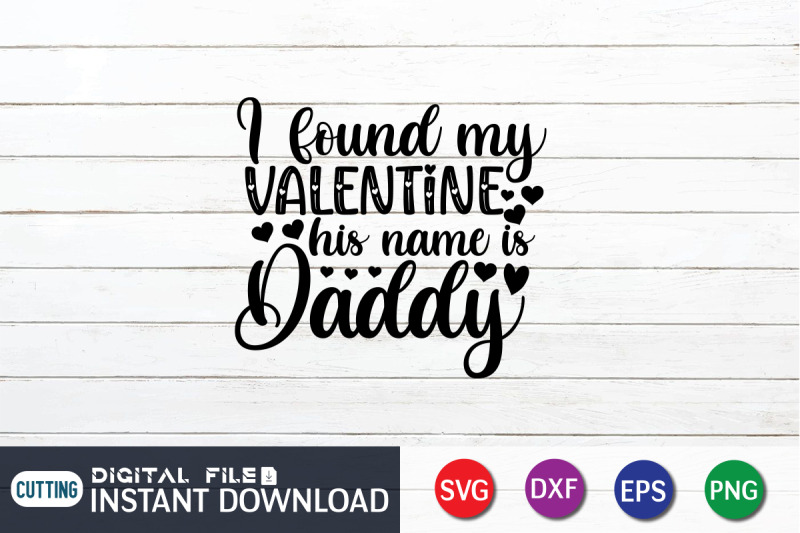 i-found-my-valentine-his-name-is-daddy-svg