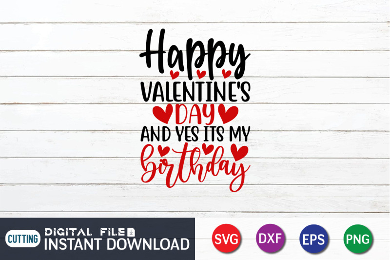 happy-valentines-day-and-yes-its-my-birthday-svg