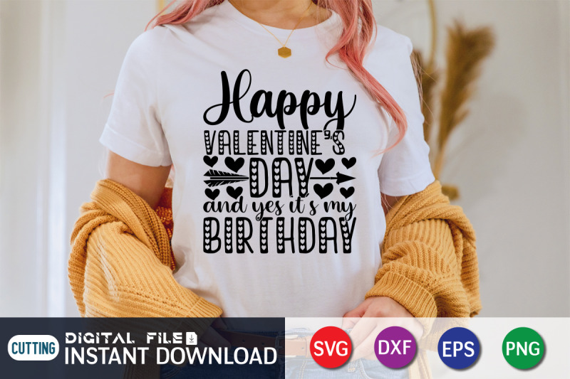 happy-valentines-day-and-yes-its-my-birthday-svg