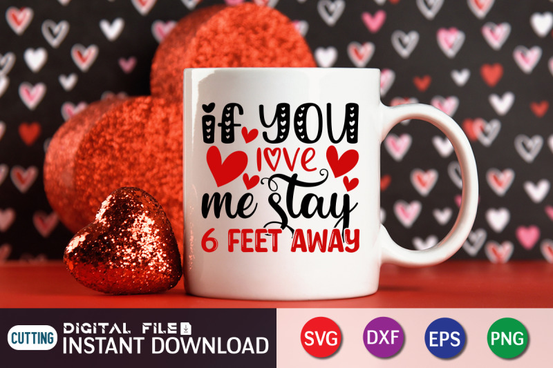 if-you-love-me-stay-6-feet-away-svg