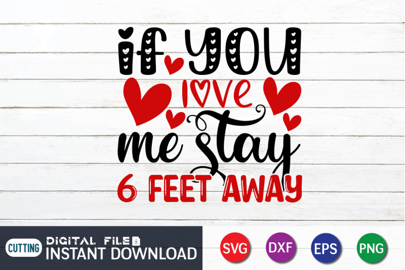 if-you-love-me-stay-6-feet-away-svg