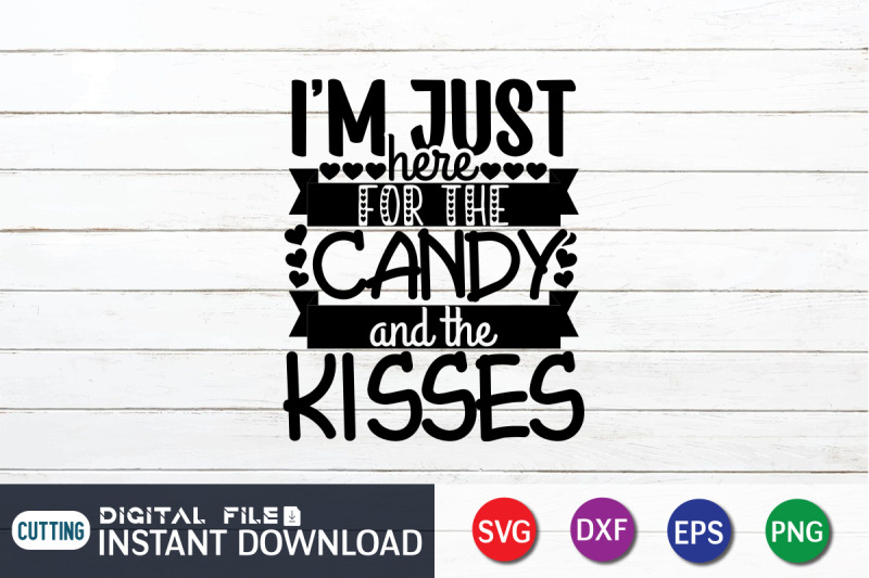 i-039-m-just-here-for-the-candy-and-the-kisses-svg