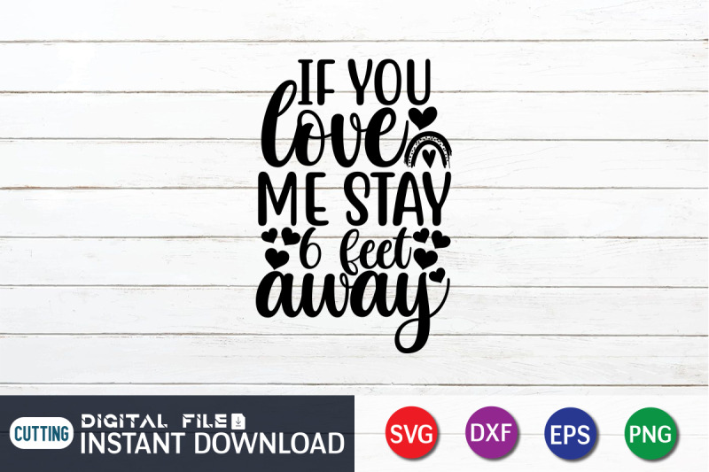 if-you-love-me-stay-6-feet-away-svg