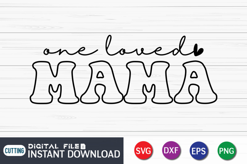 one-loved-mama-svg