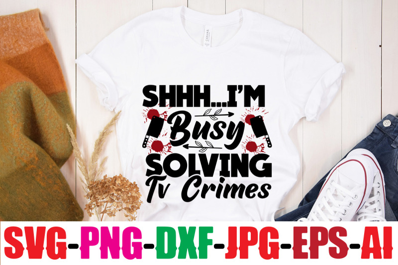 shhh-i-039-m-busy-solving-tv-crimes-svg-cut-file