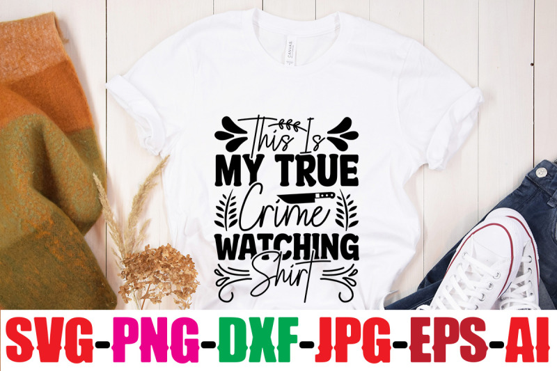 this-is-my-true-crime-watching-shirt-svg-cut-file