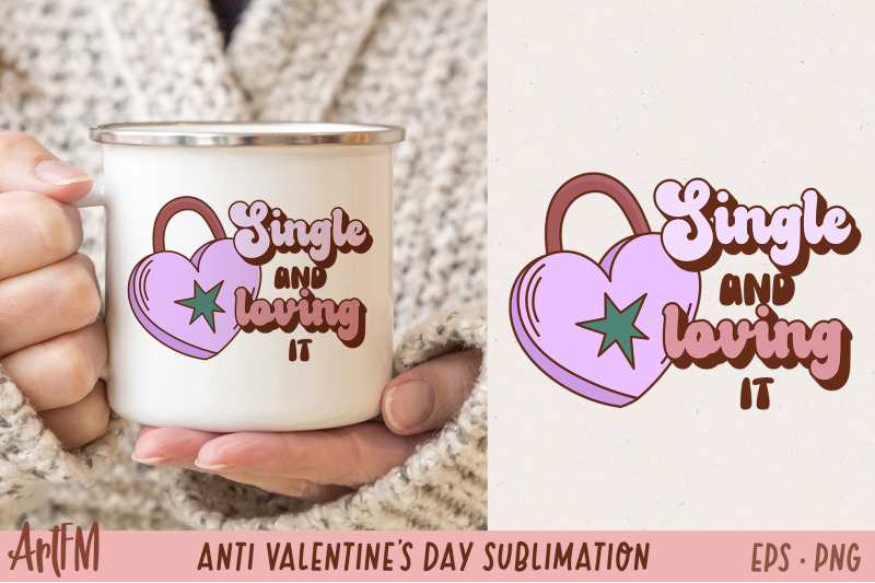 single-and-loving-it-anti-valentine-039-s-day-sublimation