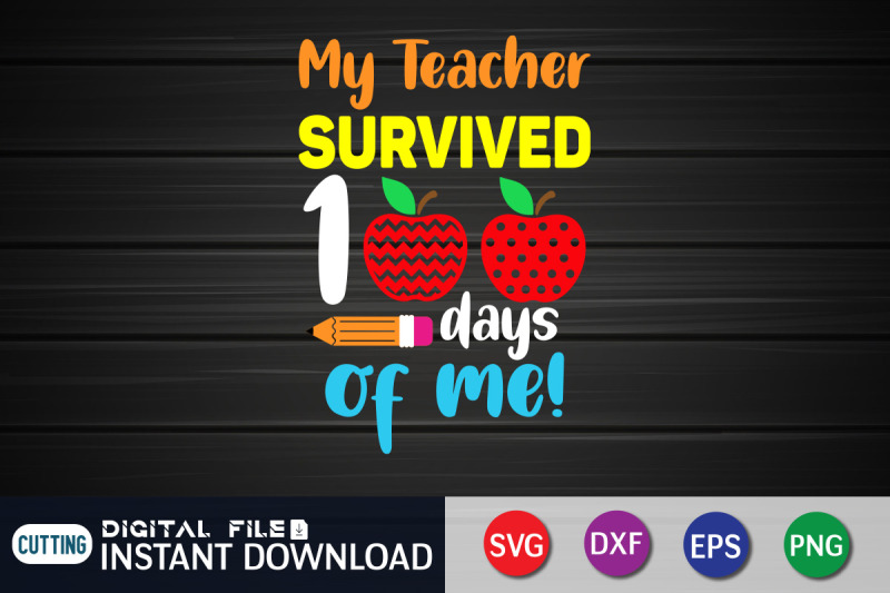 my-teacher-survived-100-days-of-me-svg