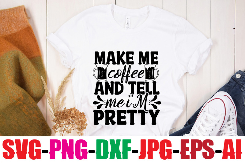 make-me-coffee-and-tell-me-i-039-m-pretty-svg-cut-file