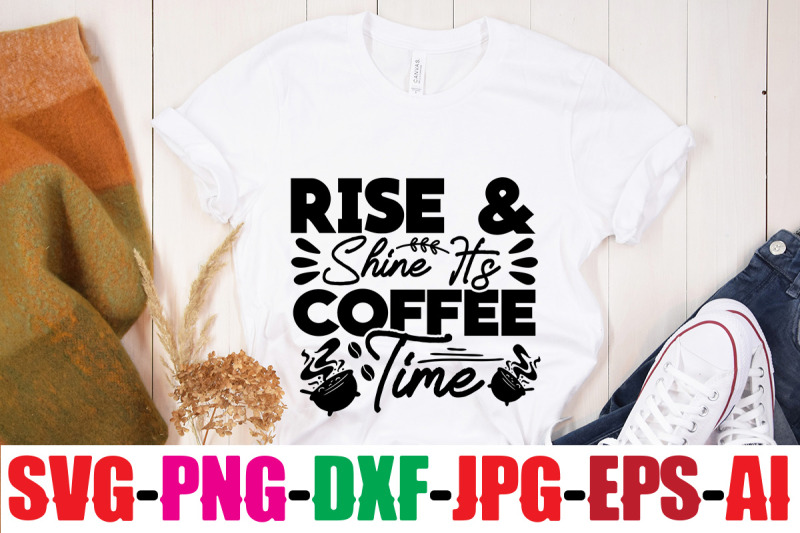 rise-amp-shine-it-039-s-coffee-time-svg-cut-file