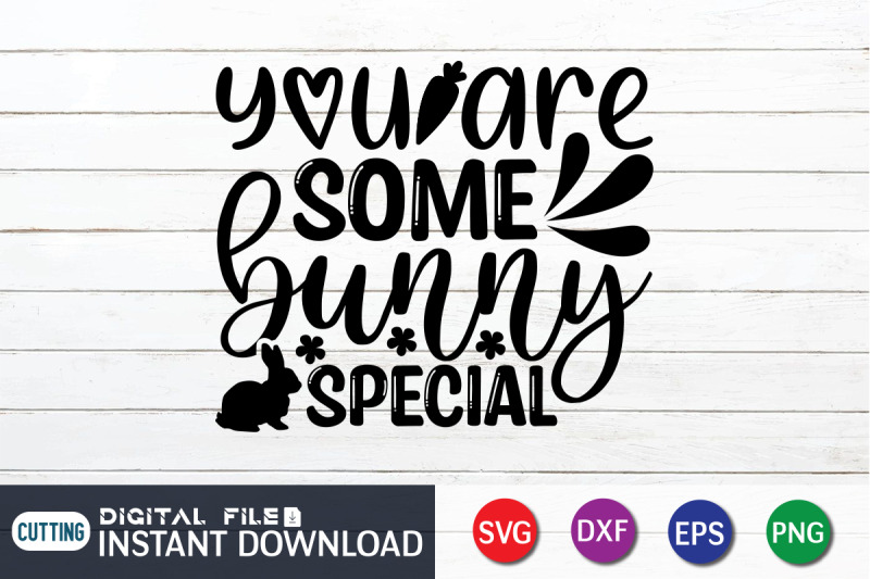 you-are-some-bunny-special-svg