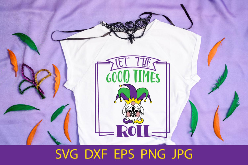 let-the-good-times-roll-funny-mardi-gras-svg