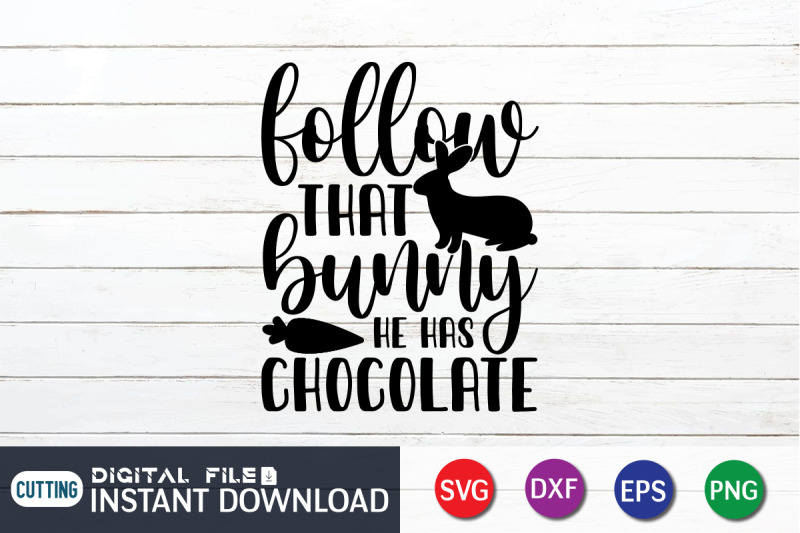 follow-that-bunny-he-has-chocolate-svg