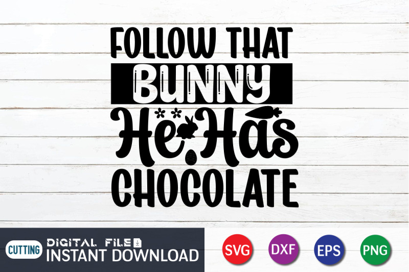 follow-that-bunny-he-has-chocolate-svg