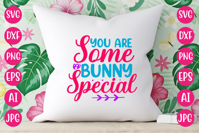 you-are-some-bunny-special-svg-design