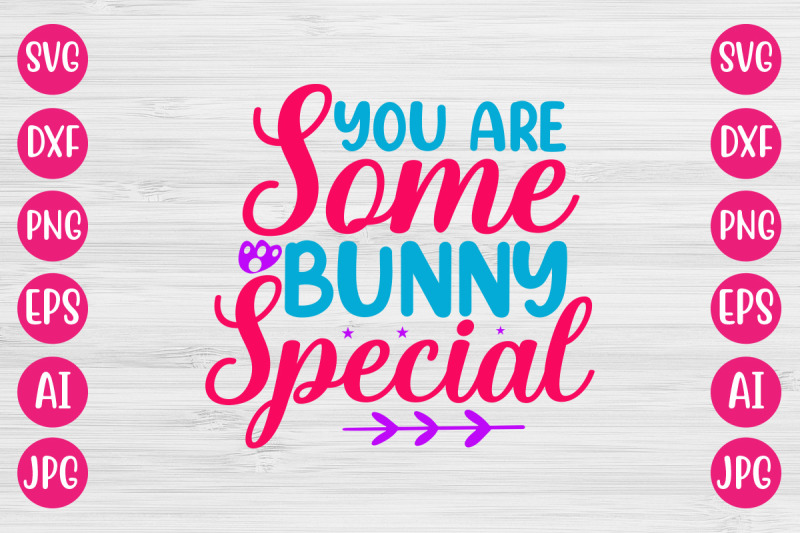 you-are-some-bunny-special-svg-design