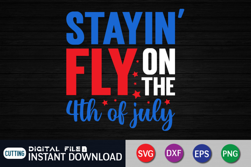 stayin-fly-on-the-4th-of-july-svg