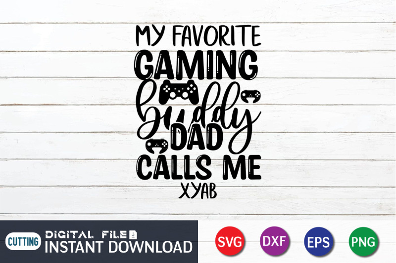 my-favorite-gaming-buddy-dad-calls-me-xyab-svg