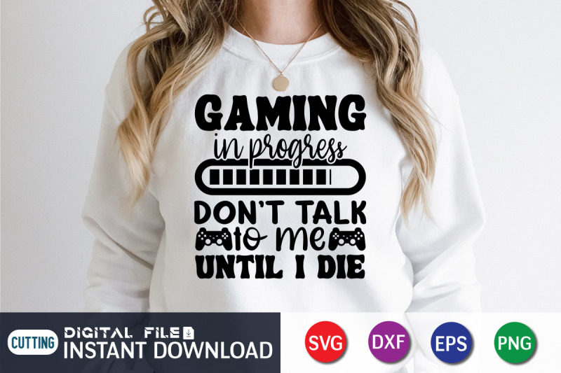 gaming-in-progress-don-039-t-talk-to-me-until-i-die-svg