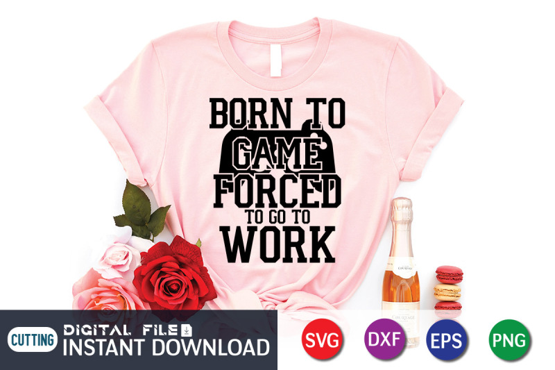 born-to-game-forced-to-go-to-work-svg