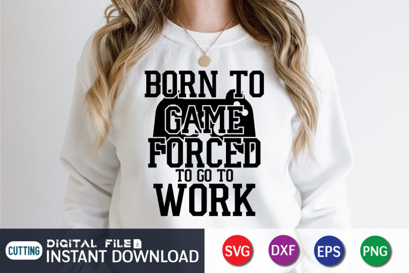 born-to-game-forced-to-go-to-work-svg