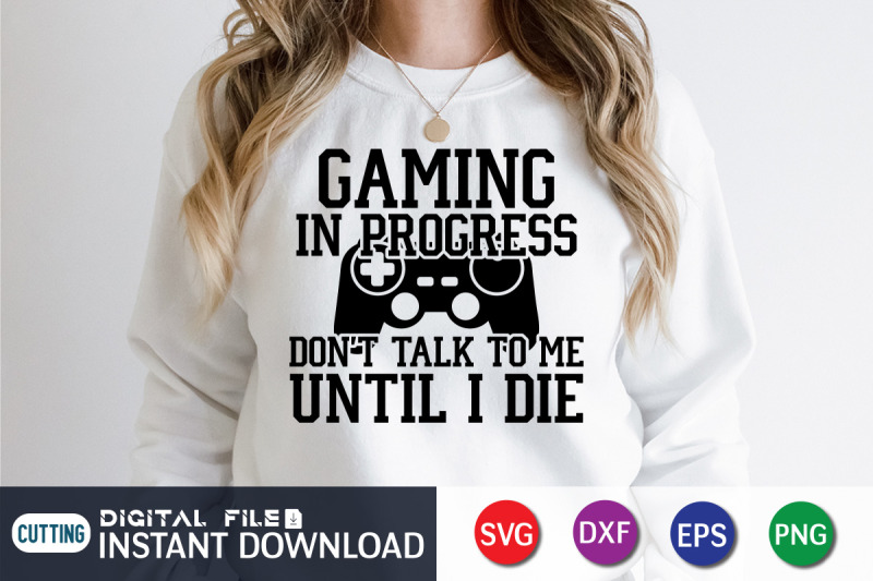 gaming-in-progress-don-039-t-talk-to-me-until-i-die-svg