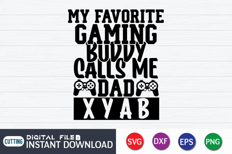 my-favorite-gaming-buddy-dad-calls-me-xyab-svg