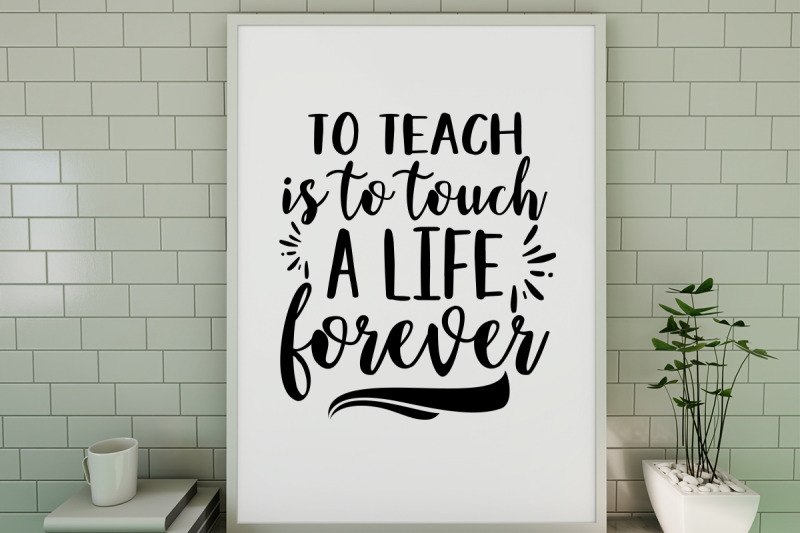 to-teach-is-to-touch-a-life-forever-svg