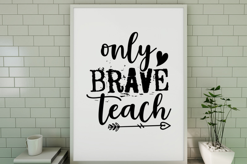 only-brave-teach-svg