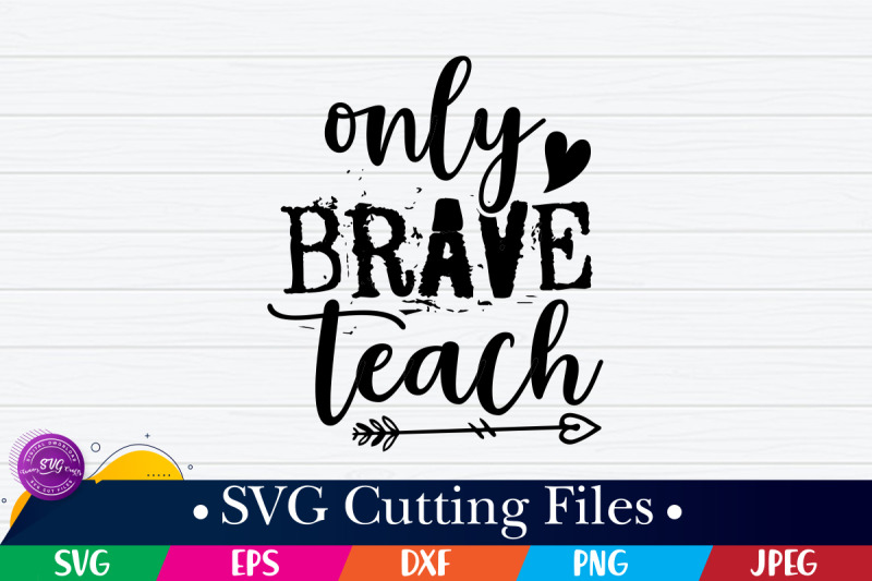 only-brave-teach-svg