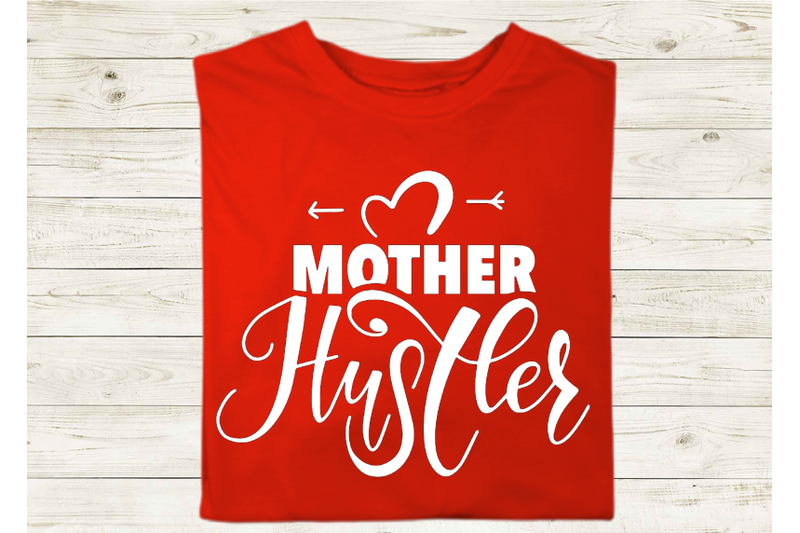 mother-hustler-svg-t-shirt-design-for-mom