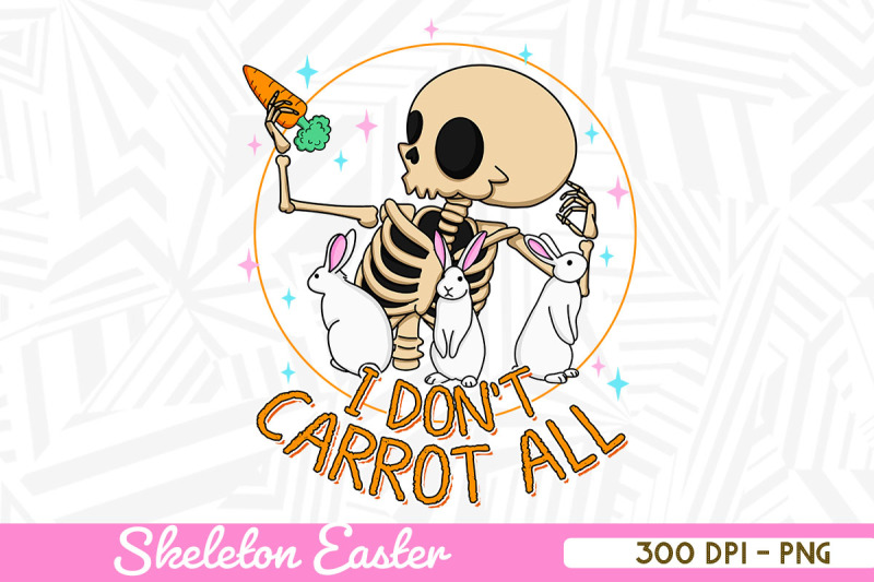 i-don-039-t-carrot-ai-all-easter-skeleton