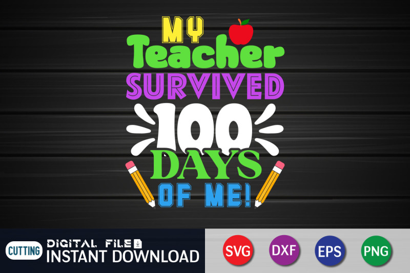 my-teacher-survived-100-days-of-me-svg