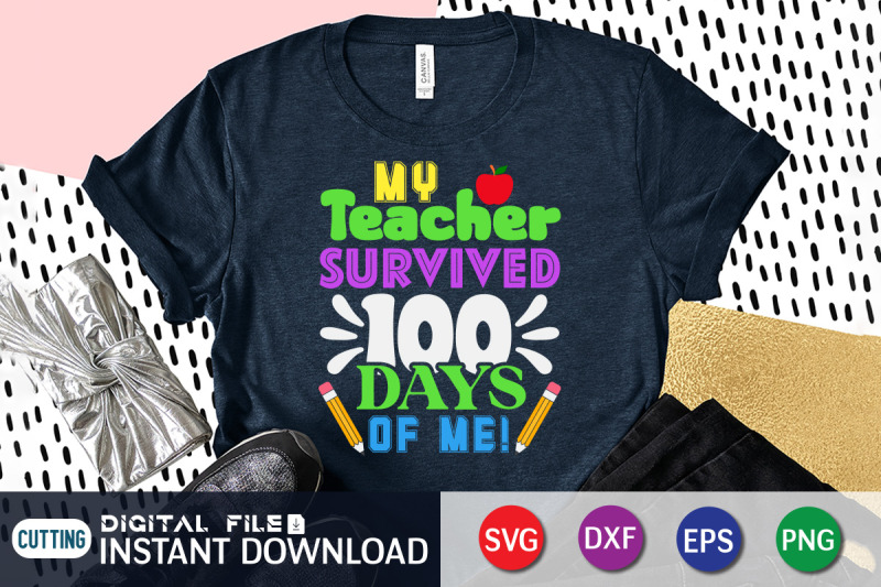 my-teacher-survived-100-days-of-me-svg