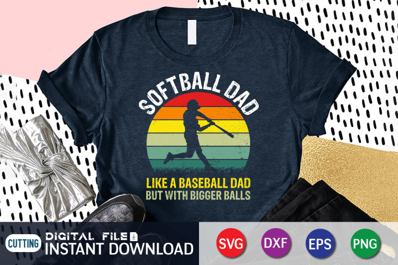 softball-dad-like-a-baseball-dad-but-with-bigger-balls-svg