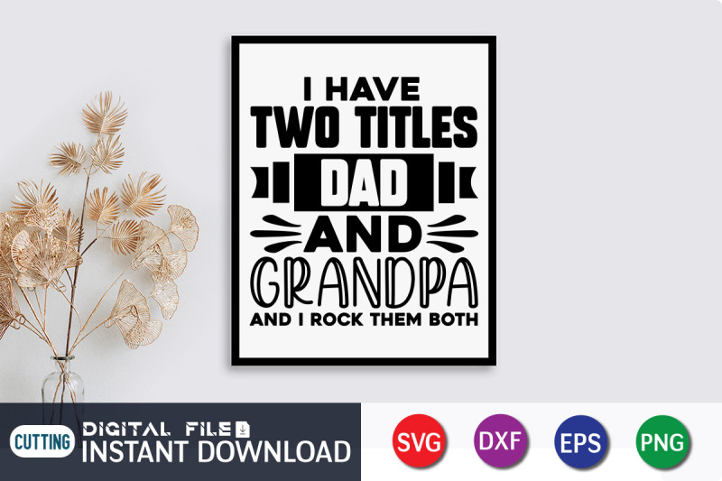 i-have-two-titles-dad-and-grandpa-and-i-rock-them-both-svg