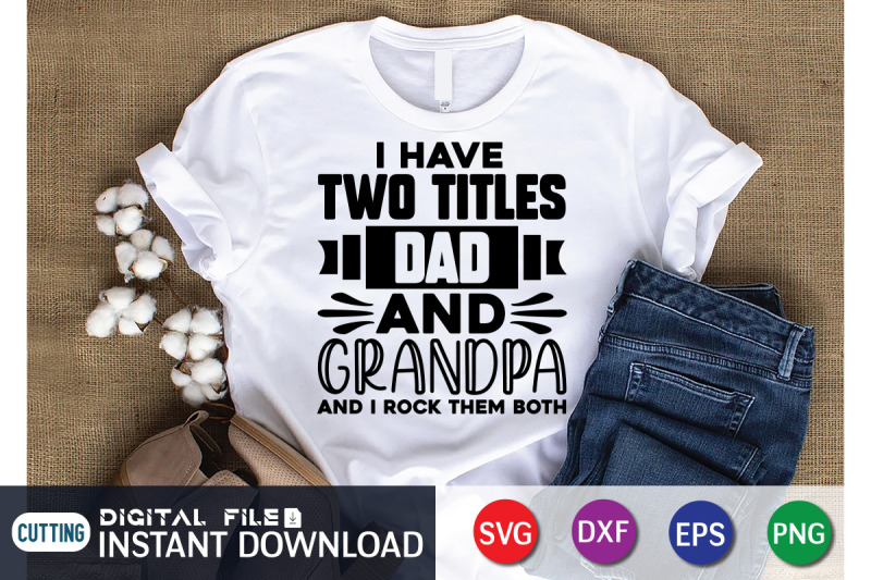 i-have-two-titles-dad-and-grandpa-and-i-rock-them-both-svg