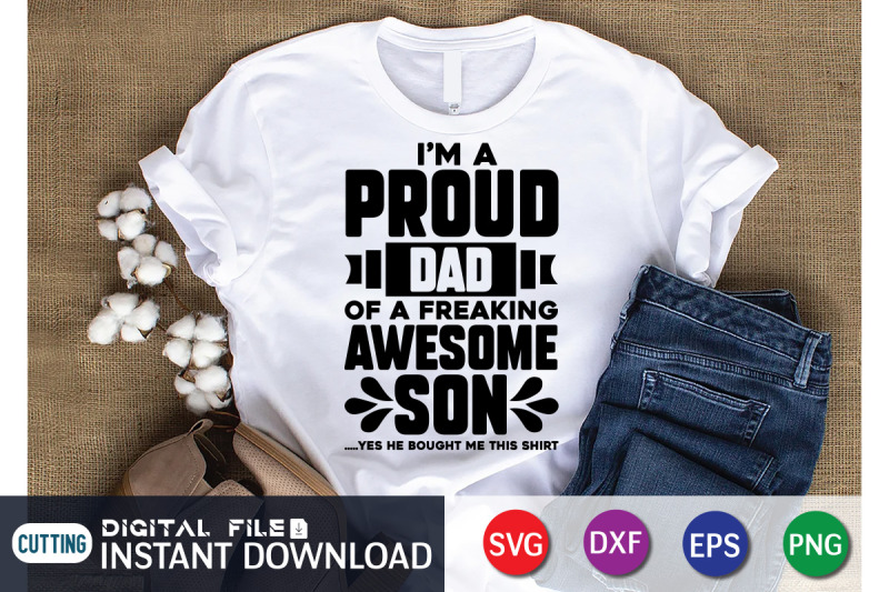 i-039-m-proud-dad-of-a-freaking-awesome-son-yes-he-bought-me-this-shirt-sv